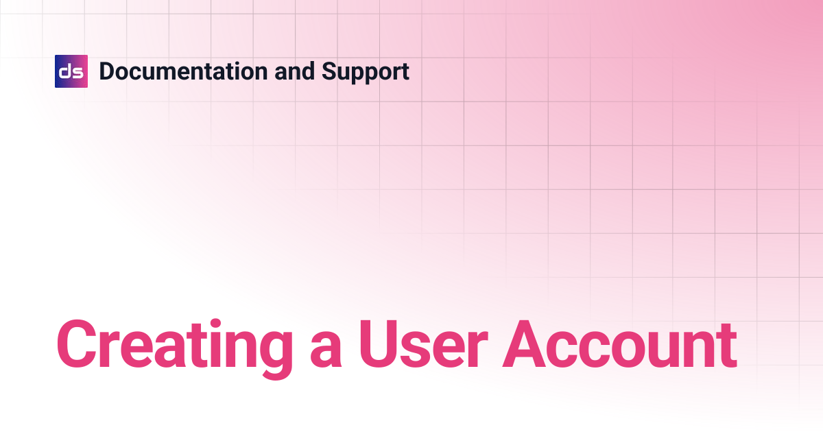 Creating a User Account | Documentation and Support