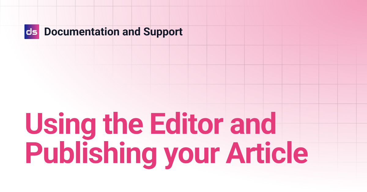 Using the Editor and Publishing your Article | Documentation and Support